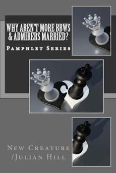 Paperback Why Aren't More BBWs & Admirers Married?: Pamphlet Series Book