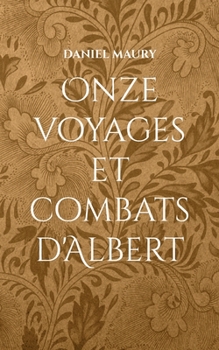 Paperback Onze voyages et combats d'Albert [French] Book