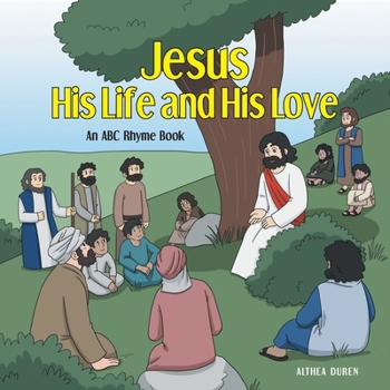 Paperback Jesus, His Life and His Love: An ABC Rhyme Book