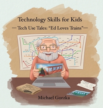 Hardcover Technology Skills for Kids: Tech Use Tales - "Ed Loves Trains" Book
