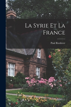 Paperback La Syrie et la France [French] Book