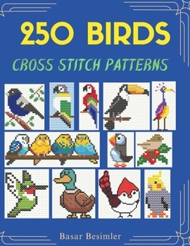 Paperback 250 Birds Cross Stitch Patterns: Small. Easy. Counted Book