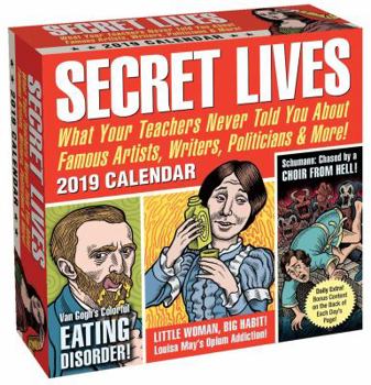 Calendar Secret Lives 2019 Day-To-Day Calendar: What Your Teachers Never Told You about Famous Artists, Writers, Politicians, and More! Book