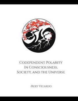 Paperback Codependent Polarity in Consciousness, Society, and the Universe Book