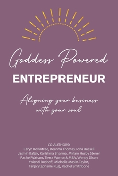 Paperback Goddess Powered Entrepreneur: Aligning Your Business with Your Soul Book