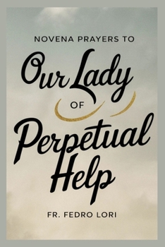 Novena Prayers to Our Lady of Perpetual Help (Prayers of the Holy Ones Novena Collection)