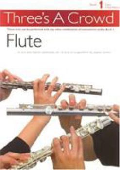 Paperback Three's a Crowd - Book 1 (Easy Intermediate): Flute Book