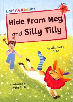 Paperback Hide From Meg and Silly Tilly: (Red Early Reader) (Maverick Early Readers) Book