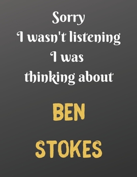 Paperback Sorry I wasn't listening I was thinking about BEN STOKES: Notebook/notepad/diary/journal for all cricket fans. - 80 black lined pages - A4 - 8.5x11 in Book