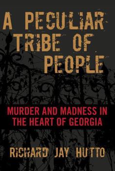 Hardcover Peculiar Tribe of People: Murder and Madness in the Heart of Georgia Book