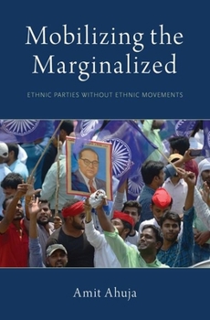 Paperback Mobilizing the Marginalized: Ethnic Parties without Ethnic Movements Book