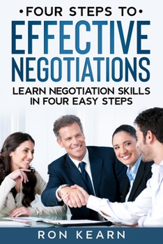 Paperback Four Steps to Effective Negotiations: Learn Negotiation Skills in Four Easy Steps Book