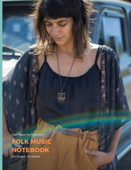 Folk Music Notebook: Staff and Manuscript Paper for Music, Notes and Lyrics 8.5" x 11" (21.59 x 27.94 cm)