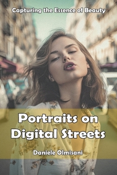 Paperback Portraits on Digital Streets: Capturing the Essence of Beauty Book