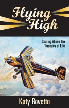 Paperback Flying High: Soaring Above the Tragedies of Life Book