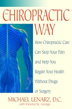 Paperback The Chiropractic Way: How Chiropractic Care Can Stop Your Pain and Help You Regain Your Health Without Drugs or Surgery Book