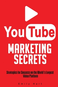 Paperback YouTube Marketing Secrets: Strategies for Success on the World's Largest Video Platform Book