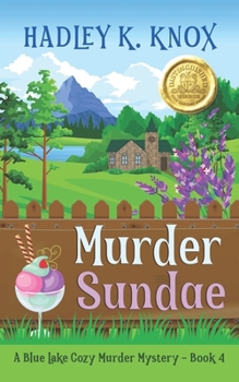 Murder Sundae: A Blue Lake Cozy Murder Mystery - Book 4 (Blue Lake Cozy Murder Mysteries)