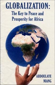 Paperback Globalization: The Key to Peace and Prosperity for Africa Book