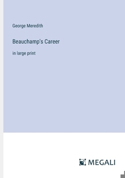 Paperback Beauchamp's Career: in large print Book