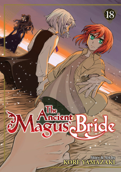 魔法使いの嫁 18 - Book #18 of the  [Mahtsukai no Yome]