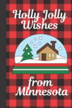 Paperback Holly Jolly Wishes From Minnesota: Season Greetings From Minnesota - Let It Snow - Merry Christmas - Snow Globe Gift - December 25th - Secret Santa - Book