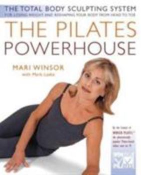 Paperback The Pilates Powerhouse: The Perfect Method of Body Conditioning for Strength, Flexibility, and the Shape You Have Always Wanted in Less Than a Book