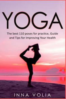 Paperback Yoga: The best 110 poses for practice, Guide and Tips for Improving Your Health Book