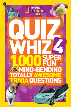 Paperback National Geographic Kids Quiz Whiz 4 : 1,000 Super Fun Mind-Bending Totally Awesome Trivia Questions Book