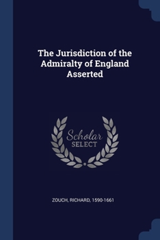 Paperback The Jurisdiction of the Admiralty of England Asserted Book