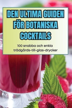 Paperback Den Ultima Guiden För Botaniska Cocktails [Swedish] Book