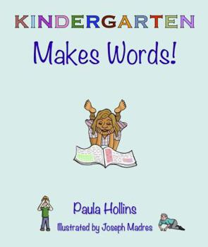 Paperback KINDERGARTEN Makes Words!: A world of words based on the letters in the word KINDERGARTEN, with humorous poems and colorful illustrations. Book