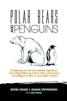 Paperback Polar Bears and Penguins: Transforming Even the Most Polarised Organisation Into a High Performing Culture Where a Diverse Group of Employees Ca Book