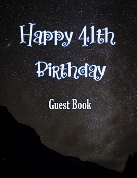 Happy 41th Birthday Guest Book: Cheers to 41 Years- notebook and Gift Log For Party Celebration and Keepsake Memories
