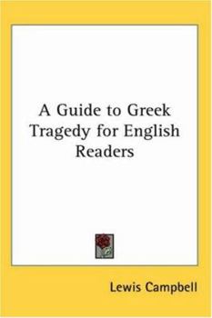 Paperback A Guide to Greek Tragedy for English Readers Book