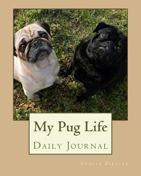 Paperback My Pug Life: A Daily Journal Featuring the Adorable Pug Book