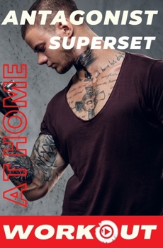Paperback Antagonist Agonist Superset Workout: Gain Size & Build Muscle At Home Book