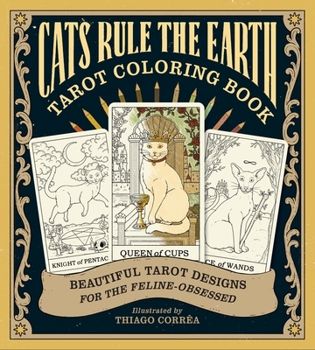 Paperback Cats Rule the Earth Tarot Coloring Book: Beautiful Tarot Designs for the Feline-Obsessed Book