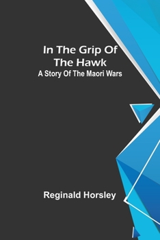 Paperback In the grip of the Hawk; A story of the Maori wars Book