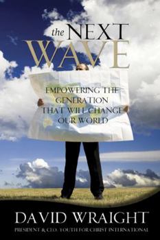 Paperback The Next Wave: Empowering the Generation That Will Change Our World Book