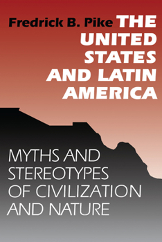 Paperback The United States and Latin America: Myths and Stereotypes of Civilization and Nature Book