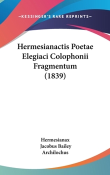 Hardcover Hermesianactis Poetae Elegiaci Colophonii Fragmentum (1839) Book