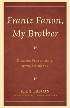 Hardcover Frantz Fanon, My Brother: Doctor, Playwright, Revolutionary Book