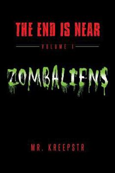 Paperback The End is Near Volume 1 - Zombaliens Book