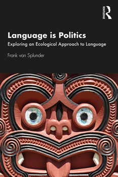 Paperback Language Is Politics: Exploring an Ecological Approach to Language Book