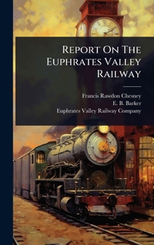 Hardcover Report On The Euphrates Valley Railway Book