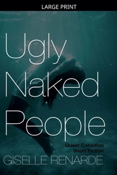 Ugly Naked People: Queer Canadian Short Fiction