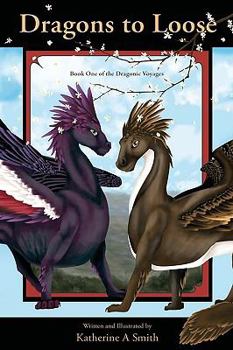 Dragons to Loose - Book #1 of the Dragonic Voyages