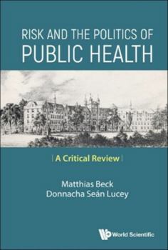 Hardcover Risk and the Politics of Public Health: A Critical Review Book