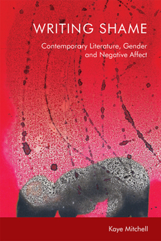 Paperback Writing Shame: Gender, Contemporary Literature and Negative Affect Book